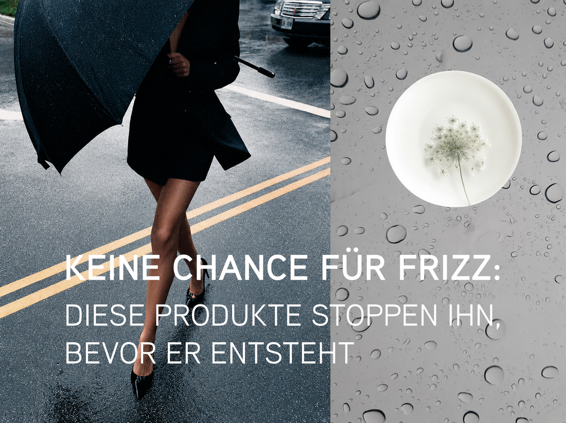 Keine Chance für Frizz: Diese Produkte stoppen ihn, bevor er entsteht