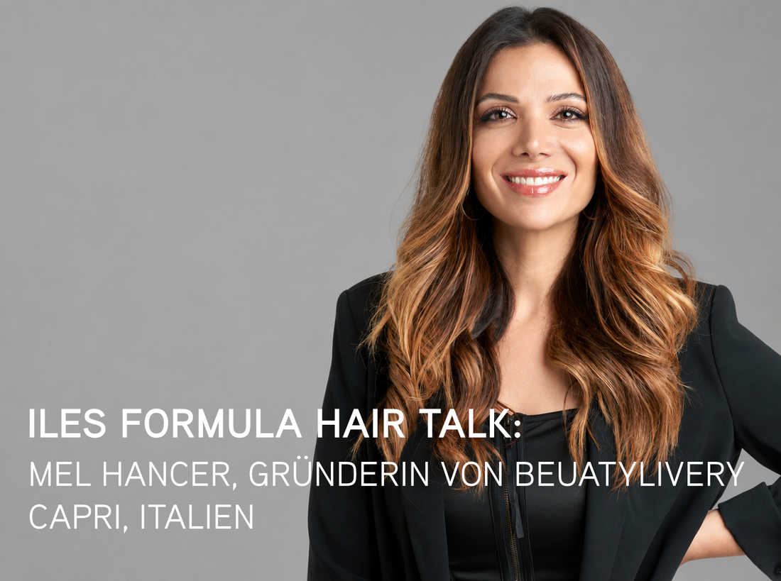 Iles Formula Hair Talk mit Mel Hancer von BeautyLivery