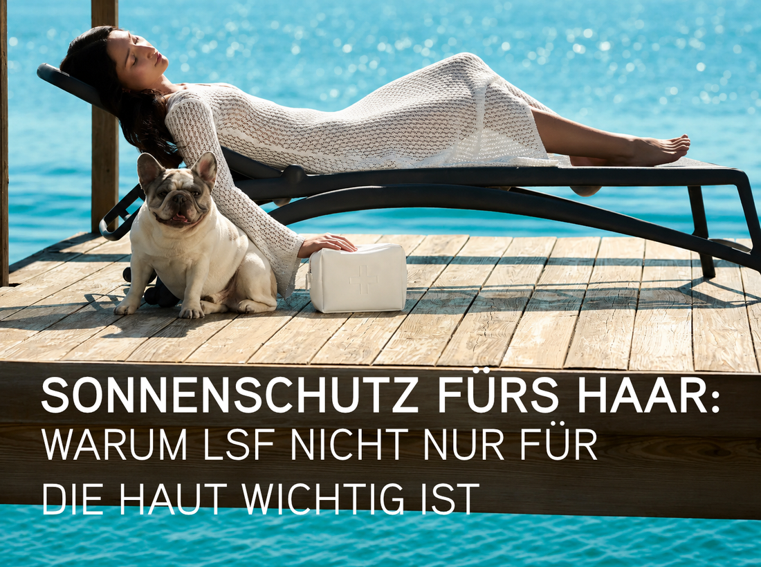Sonnenschutz fürs Haar: Warum LSF nicht nur für die Haut wichtig ist
